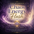 CHAOS ENERGY FLUSH