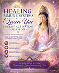 HEALING IMMUNE SYSTEMS WITH QUAN YIN ENERGY ACTIVATION SESSION