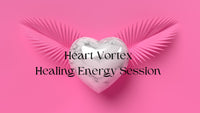 HEART VORTEX HEALING ENERGY SESSION